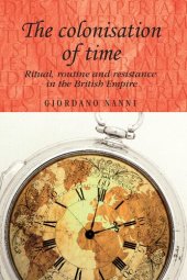 book The colonisation of time: Ritual, routine and resistance in the British Empire