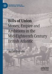 book Bills Of Union: Money, Empire And Ambitions In The Mid-Eighteenth Century British Atlantic