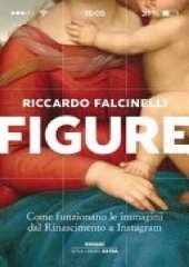 book Figure. Come funzionano le immagini dal Rinascimento a Instagram