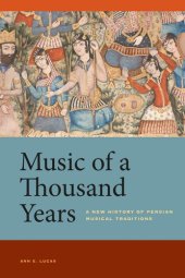 book Music of a Thousand Years: A New History of Persian Musical Traditions