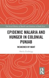 book Epidemic Malaria and Hunger in Colonial Punjab: Weakened by Want