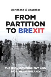 book From Partition to Brexit: The Irish Government and Northern Ireland