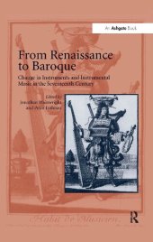 book From Renaissance to Baroque: Change in Instruments and Instrumental Music in the Seventeenth Century