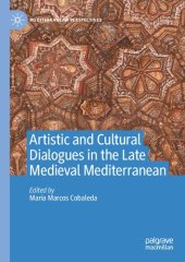 book Artistic and Cultural Dialogues in the Late Medieval Mediterranean