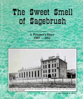 book The Sweet Smell of Sagebrush: A Prisoner's Diary, 1903-1912