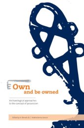 book Own and Be Owned: Archaeological Approaches to the Concept of Possession