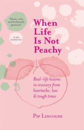 book When Life is Not Peachy: Real-life lessons in recovery from heartache, grief and tough times