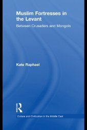 book Muslim Fortresses in the Levant: Between Crusaders and Mongols