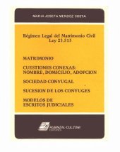 book Régimen legal del matrimonio civil, Ley 23,515. Matrimonio, cuestiones conexas, nombre, domicilio, adopción, sociedad conyugal, sucesión de los conyuges