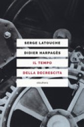 book Il tempo della decrescita. Introduzione alla frugalità felice