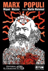 book Marx populi : collage para repensar el marxismo (a 150 años del Capital, a 100 años de la Revolición Rusa, a 50 años de la caida de Ernesto Che guevara y a 200 años del nacimiento de Karl Marx)