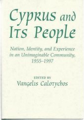 book Cyprus and its people : nation, identity, and experience in an unimaginable community, 1955-1997