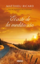 book El arte de la meditación: ¿Por qué meditar?, ¿Sobre qué?, ¿Cómo?