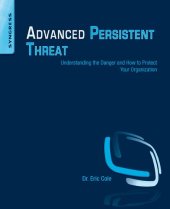 book Advanced Persistent Threat: Understanding the Danger and How to Protect Your Organization