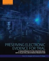 book Preserving Electronic Evidence for Trial: A Team Approach to the Litigation Hold, Data Collection, and Evidence Preservation