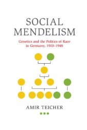 book Social Mendelism: Genetics And The Politics Of Race In Germany, 1900–1948