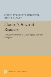 book Homer's Ancient Readers: The Hermeneutics of Greek Epic's Earliest Exegetes