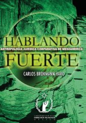 book Hablando fuerte: antropología jurídica comparativa de Mesoamérica