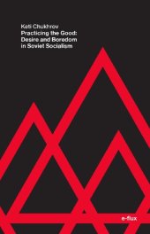 book Practicing the Good: Desire and Boredom in Soviet Socialism