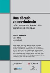 book Una década en movimiento : luchas populares en América Latina en el amanecer del siglo XXI