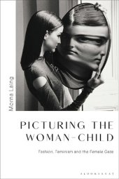 book Picturing the Woman-Child : Fashion, Feminism and the Female Gaze