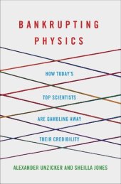 book Bankrupting physics: how today’s top scientists are gambling away their credibility