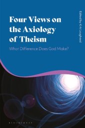 book Four Views on the Axiology of Theism: What Difference Does God Make?