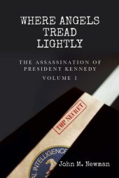 book Where Angels Tread Lightly: The Assassination of President Kennedy