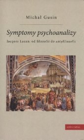 book Symptomy psychoanalizy : Jacques Lacan: od filozofii do antyfilozofii