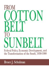 book From Cotton Belt to Sunbelt: Federal Policy, Economic Development, and the Transformation of the South, 1938-1980