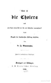 book Was ist Cholera und wie kann man sich am sichersten vor ihr verwahren? Nebst Angabe der bewährtesten Heilung derselben