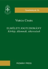 book Elméleti jogtudomány: Körkép, dilemmák, útkeresések [= Theoretical jurisprudence: Overview, dilemmas, searches for a path]