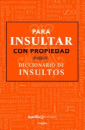 book Para insultar con propiedad: diccionario de insultos