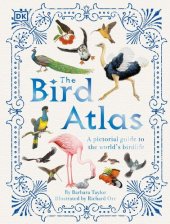 book The Bird Atlas: A Pictorial Guide to the World's Birdlife