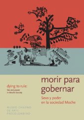 book Morir para gobernar : sexo y poder en la sociedad Moche