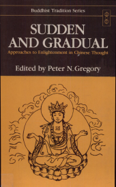 book Sudden and Gradual: Approaches to Enlightenment in Chinese Thought