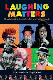 book Laughing Matters: Understanding Film, Television and Radio Comedy