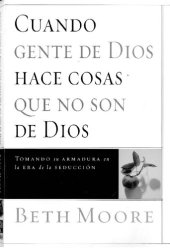 book Cuando gente de Dios hace cosas que no son de Dios : tomando su armadura en la era de la seducción