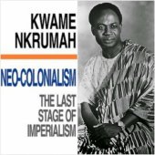 book Neo-Colonialism, The Last Stage of Imperialism