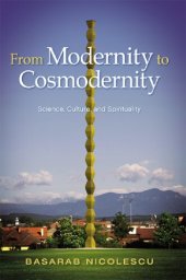 book From Modernity to Cosmodernity: Science, Culture, and Spirituality