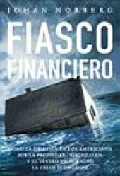 book Fiasco financiero: cómo la obsesión de los americanos por la propiedad inmobiliaria y el dinero fácil causó la crisis económica