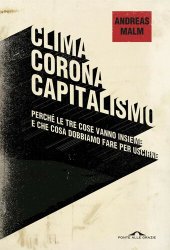 book Clima corona capitalismo. Perché le tre cose vanno insieme e che cosa dobbiamo fare per uscirne