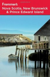 book Frommer's Nova Scotia, New Brunswick and Prince Edward Island (Frommer's Complete)