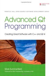 book Advanced Qt Programming: Creating Great Software with C++ and Qt 4