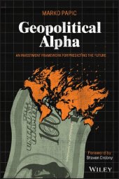 book Geopolitical Alpha: An Investment Framework for Predicting the Future