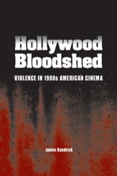 book Hollywood Bloodshed: Violence in 1980s American Cinema