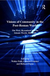 book Visions of Community in the Post-Roman World: The West, Byzantium and the Islamic World, 300–1100