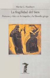 book La fragilidad del bien : Fortuna y ética en la trágedia y la Filosofía griega