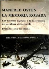 book La Memoria robada : los sistemas digitales y la destrucción de la cultura del recuerdo : breve historia del olvido