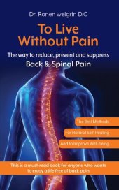 book To Live Without Pain: The Way to Reduce, Prevent and Suppress Back & Spinal Pain